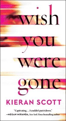 Kieran Scott - Wish You Were Gone, Häftad
