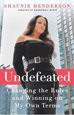 Undefeated: Changing the Rules and Winning on My Own Terms 1