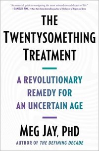 bokomslag The Twentysomething Treatment: A Revolutionary Remedy for an Uncertain Age