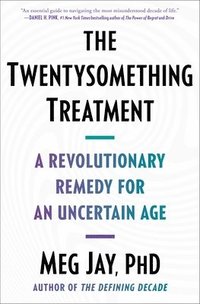 bokomslag The Twentysomething Treatment: A Revolutionary Remedy for an Uncertain Age