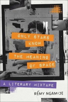 Rémy Ngamije - Only Stars Know the Meaning of Space, Inbunden