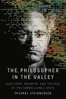 bokomslag The Philosopher in the Valley: Alex Karp, Palantir, and the Rise of the Surveillance State