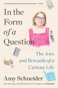 bokomslag In the Form of a Question: The Joys and Rewards of a Curious Life