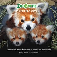 bokomslag Zooborns Motherly Love: Celebrating the Mother-Baby Bond at the World's Zoos and Aquariums