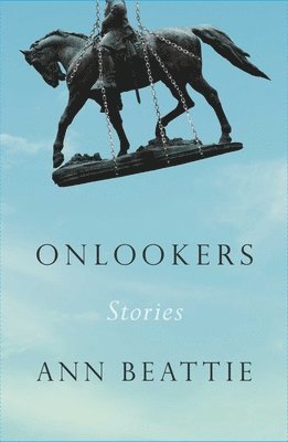 Ann Beattie - Onlookers, Inbunden