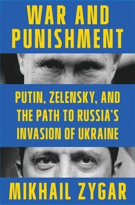 bokomslag War and Punishment: Putin, Zelensky, and the Path to Russia's Invasion of Ukraine