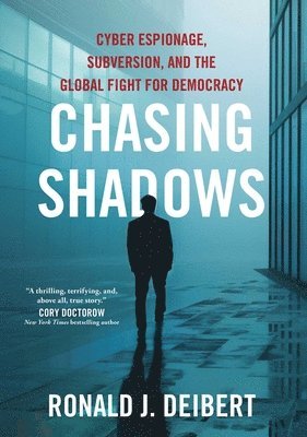 bokomslag Chasing Shadows: Cyber Espionage, Subversion, and the Global Fight for Democracy