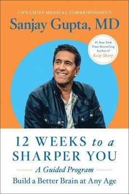 Sanjay Gupta - 12 Weeks to a Sharper You: A Guided Program, Häftad