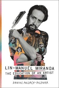 bokomslag Lin-Manuel Miranda: The Education of an Artist