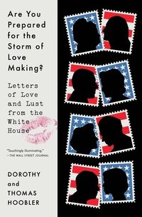 bokomslag Are You Prepared for the Storm of Love Making?: Letters of Love and Lust from the White House