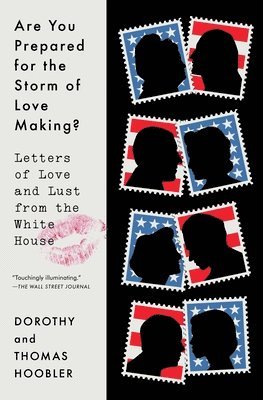 bokomslag Are You Prepared for the Storm of Love Making?: Letters of Love and Lust from the White House