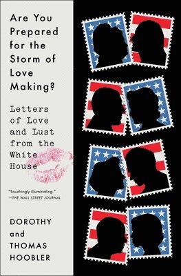 Dorothy Hoobler, Thomas Hoobler - Are You Prepared for the Storm of Love Making?: Letters of Love and Lust from the White House, Häftad