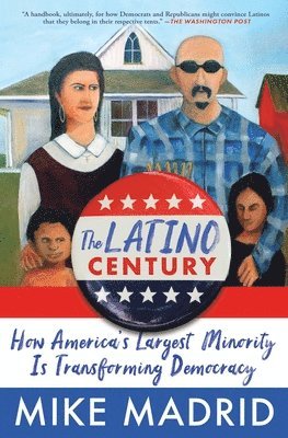 The Latino Century: How America's Largest Minority Is Transforming Democracy 1