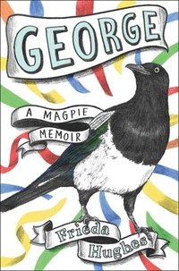 bokomslag George: A Magpie Memoir