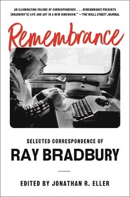 Remembrance: Selected Correspondence of Ray Bradbury 1
