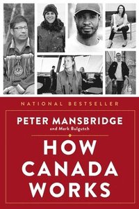 bokomslag How Canada Works: The People Who Make Our Nation Thrive