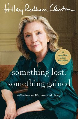 Hillary Rodham Clinton - Something Lost, Something Gained, Inbunden