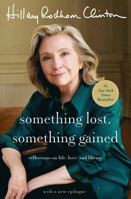 Hillary Rodham Clinton - Something Lost, Something Gained: Reflections on Life, Love, and Liberty, Häftad