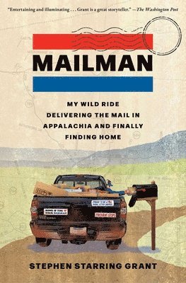 Stephen Starring Grant - Mailman: My Wild Ride Delivering the Mail in Appalachia and Finally Finding Home, Häftad