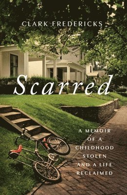 bokomslag Scarred: A Memoir of a Childhood Stolen and a Life Reclaimed