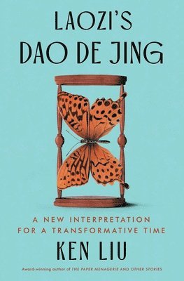 Laozi, Ken Liu - Laozi's DAO de Jing: A New Interpretation for a Transformative Time, Häftad