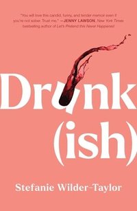 bokomslag Drunk-Ish: A Memoir of Loving and Leaving Alcohol