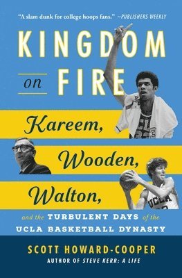 bokomslag Kingdom on Fire: Kareem, Wooden, Walton, and the Turbulent Days of the UCLA Basketball Dynasty