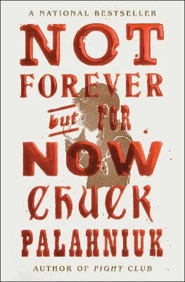 Chuck Palahniuk - Not Forever, But For Now, Häftad