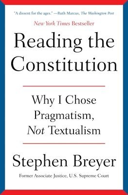 bokomslag Reading the Constitution: Why I Chose Pragmatism, Not Textualism