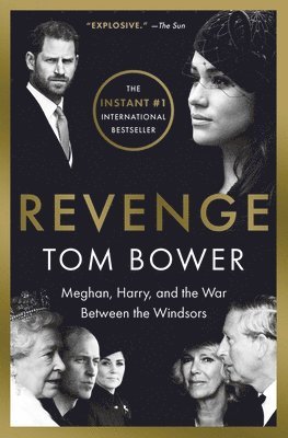 Tom Bower - Revenge: Meghan, Harry, and the War Between the Windsors, Häftad