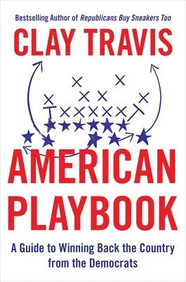 Clay Travis - American Playbook, Inbunden