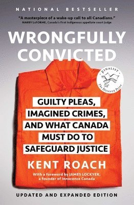 bokomslag Wrongfully Convicted (Updated and Expanded Edition): Guilty Pleas, Imagined Crimes, and What Canada Must Do to Safeguard Justice