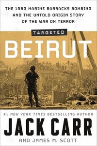 bokomslag Targeted: Beirut: The 1983 Marine Barracks Bombing and the Untold Origin Story of the War on Terror