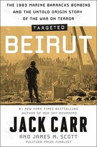 bokomslag Targeted: Beirut: The 1983 Marine Barracks Bombing and the Untold Origin Story of the War on Terror