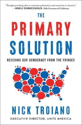 bokomslag The Primary Solution: Rescuing Our Democracy from the Fringes