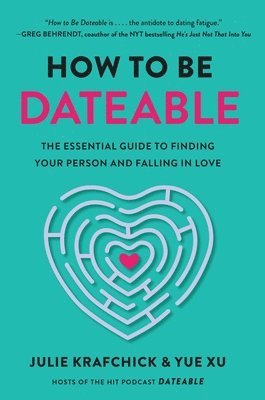 Julie Krafchick, Yue Xu - How to Be Dateable, Inbunden