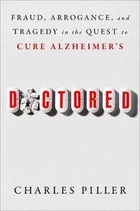 bokomslag Doctored: Fraud, Arrogance, and Tragedy in the Quest to Cure Alzheimer's