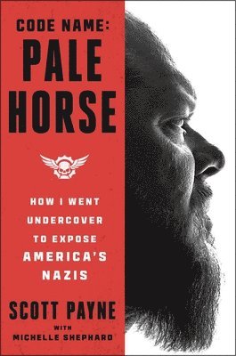 bokomslag Code Name: Pale Horse: How I Went Undercover to Expose America's Nazis