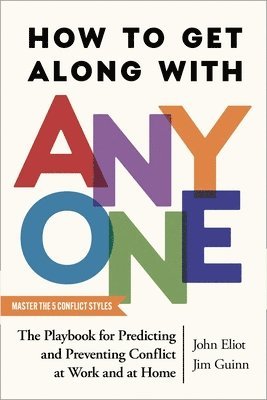 bokomslag How to Get Along with Anyone: The Playbook for Predicting and Preventing Conflict at Work and at Home