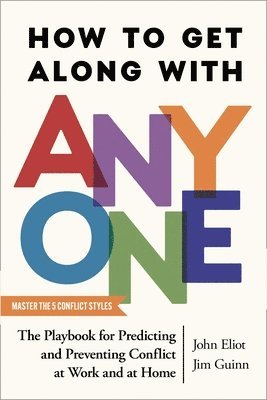 How to Get Along with Anyone: The Playbook for Predicting and Preventing Conflict at Work and at Home 1