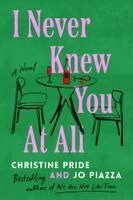 Christine Pride, Jo Piazza - I Never Knew You At All, Inbunden