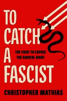 Christopher Mathias - To Catch a Fascist, Inbunden