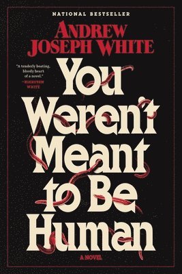 Andrew Joseph White - You Weren't Meant to Be Human, Inbunden