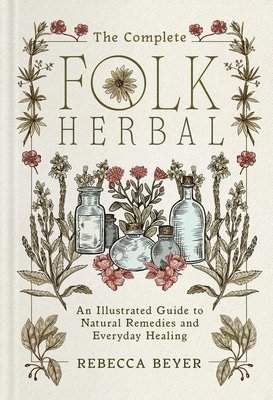 Rebecca Beyer - Complete Folk Herbal, Inbunden