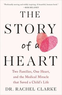 bokomslag Story of a Heart: Two Families, One Heart, and the Medical Miracle That Saved a Child's Life