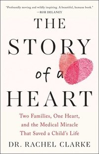 bokomslag Story of a Heart: Two Families, One Heart, and the Medical Miracle That Saved a Child's Life