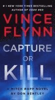 bokomslag Capture or Kill: A Mitch Rapp Novel by Don Bentley