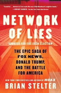 bokomslag Network of Lies: The Epic Saga of Fox News, Donald Trump, and the Battle for America