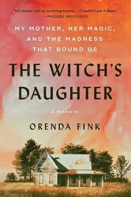 bokomslag The Witch's Daughter: My Mother, Her Magic, and the Madness That Bound Us