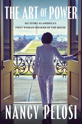 bokomslag The Art of Power: My Story as America's First Woman Speaker of the House
